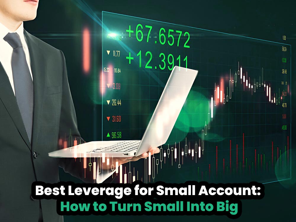 Best Leverage for Small Account: How to Turn Small Into Big