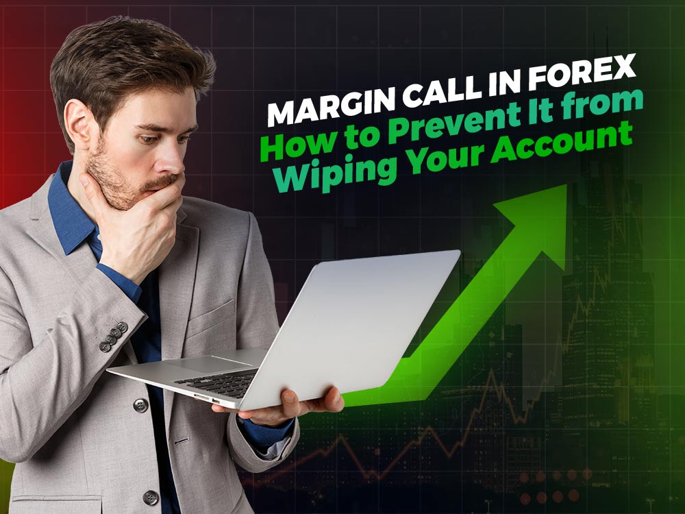 Margin Call in Forex: How to Prevent It from Wiping Your Account
