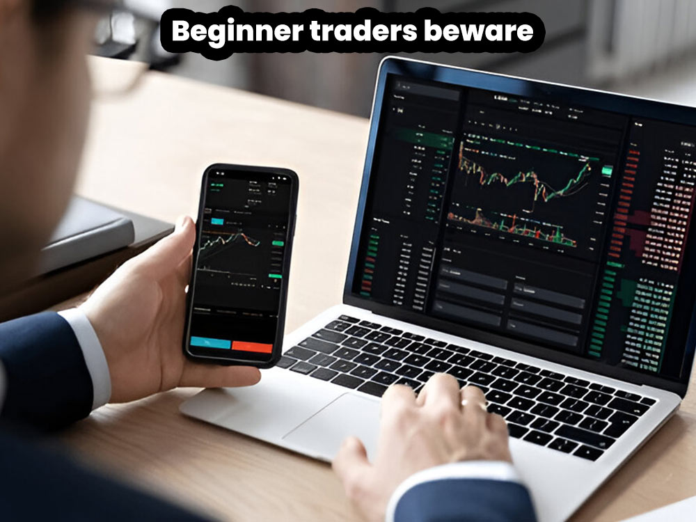 Beginner traders beware