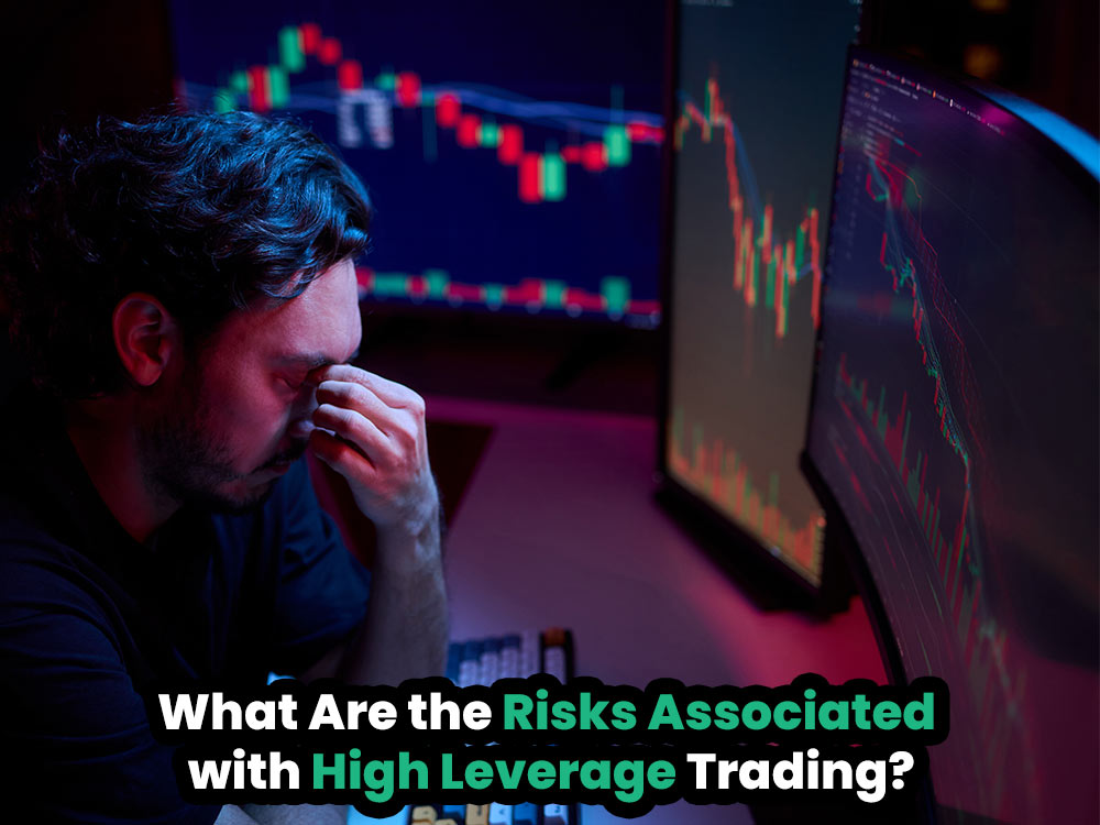 What Are the Risks Associated with High Leverage Trading?